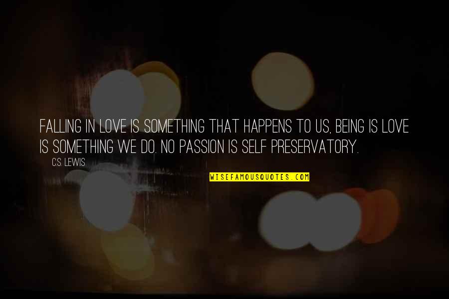 Passion For Something You Love Quotes By C.S. Lewis: Falling in love is something that happens to