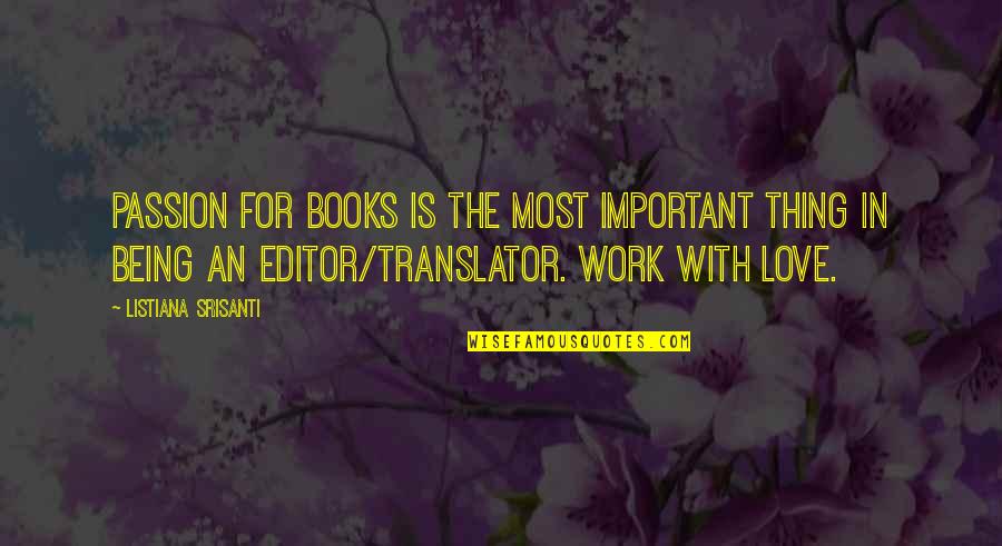 Passion For Work Quotes By Listiana Srisanti: Passion for books is the most important thing