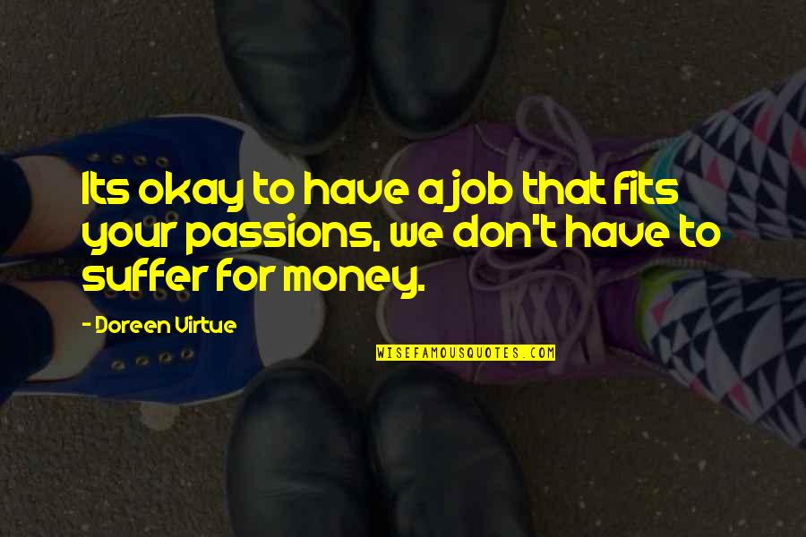 Passion For Your Job Quotes By Doreen Virtue: Its okay to have a job that fits
