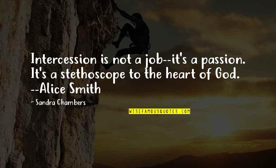 Passion For Your Job Quotes By Sandra Chambers: Intercession is not a job--it's a passion. It's