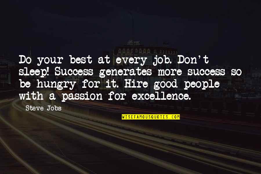 Passion For Your Job Quotes By Steve Jobs: Do your best at every job. Don't sleep!