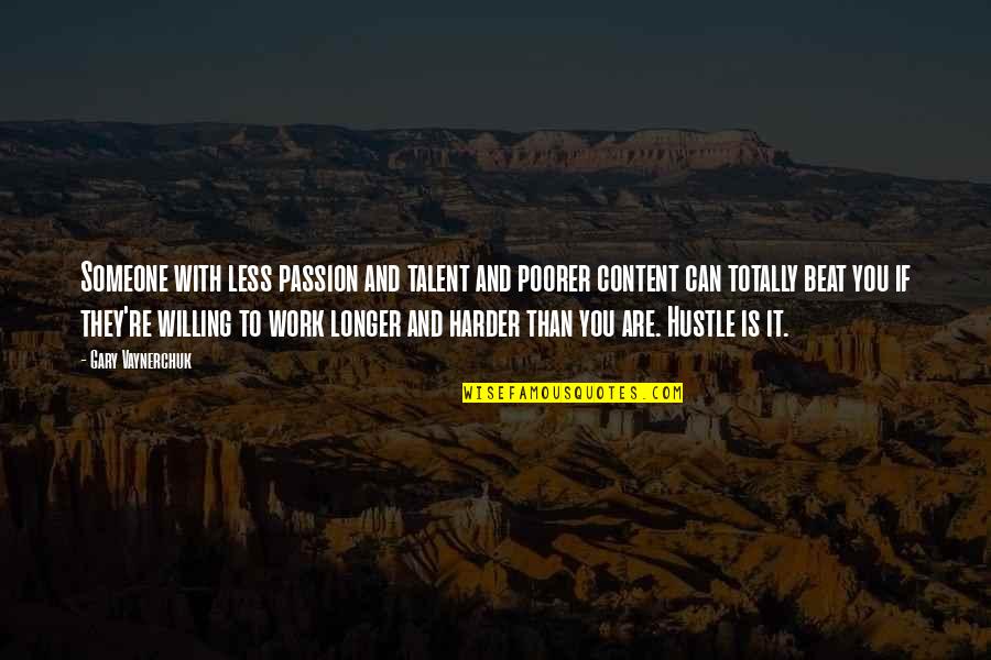Passion Hard Work Quotes By Gary Vaynerchuk: Someone with less passion and talent and poorer