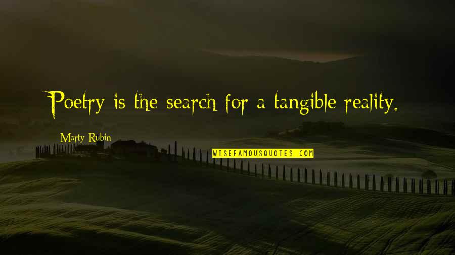 Passion Ignited Quotes By Marty Rubin: Poetry is the search for a tangible reality. Passion Ignited Quotes By Marty Rubin: Poetry is the search for a tangible reality.