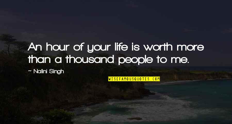 Passion In Romeo And Juliet Quotes By Nalini Singh: An hour of your life is worth more