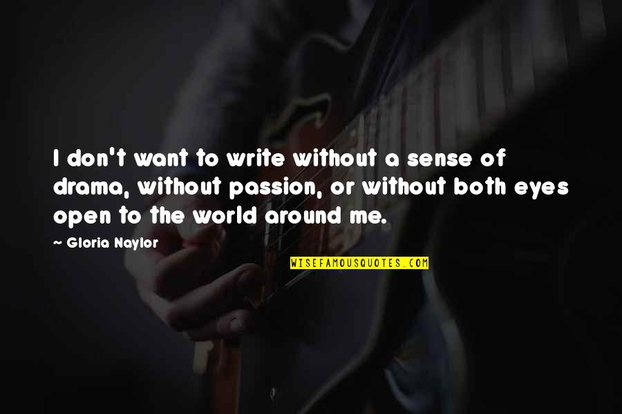 Passion In Your Eyes Quotes By Gloria Naylor: I don't want to write without a sense