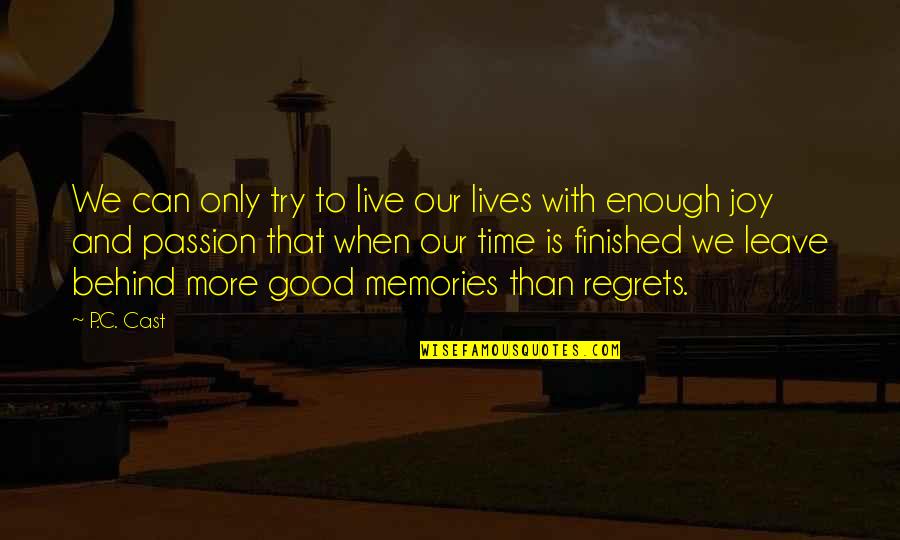 Passion Is Not Enough Quotes By P.C. Cast: We can only try to live our lives