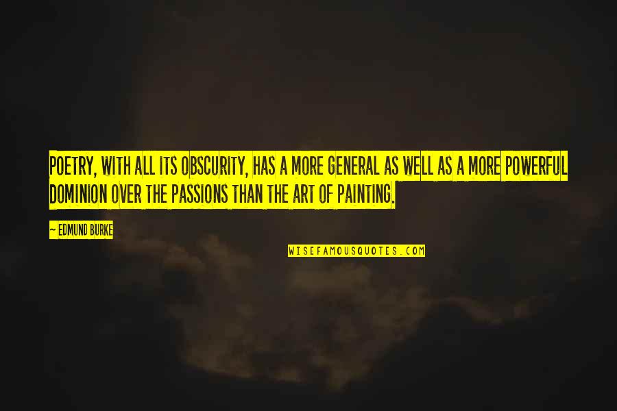 Passion Of Art Quotes By Edmund Burke: Poetry, with all its obscurity, has a more