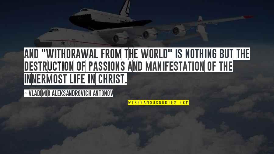 Passion Of Christ Quotes By Vladimir Aleksandrovich Antonov: And "withdrawal from the world" is nothing but