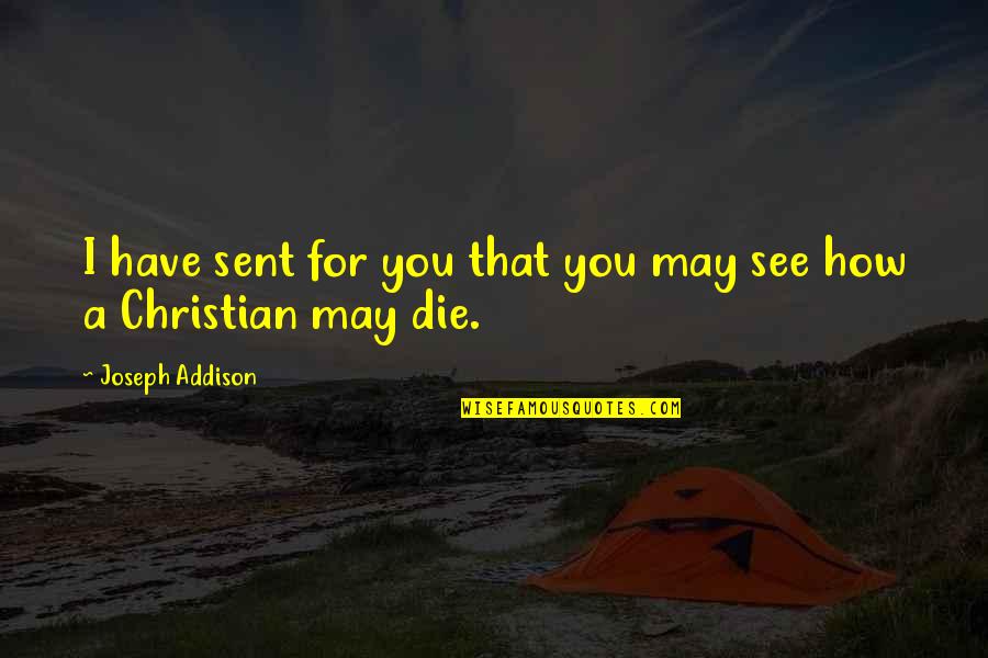 Passion Of Sports Quotes By Joseph Addison: I have sent for you that you may Passion Of Sports Quotes By Joseph Addison: I have sent for you that you may