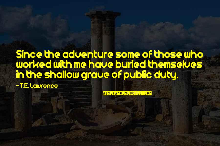 Passion Profession Quotes By T.E. Lawrence: Since the adventure some of those who worked