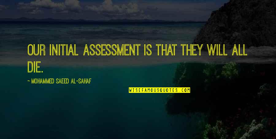 Passion Relationship Quotes By Mohammed Saeed Al-Sahaf: Our initial assessment is that they will all