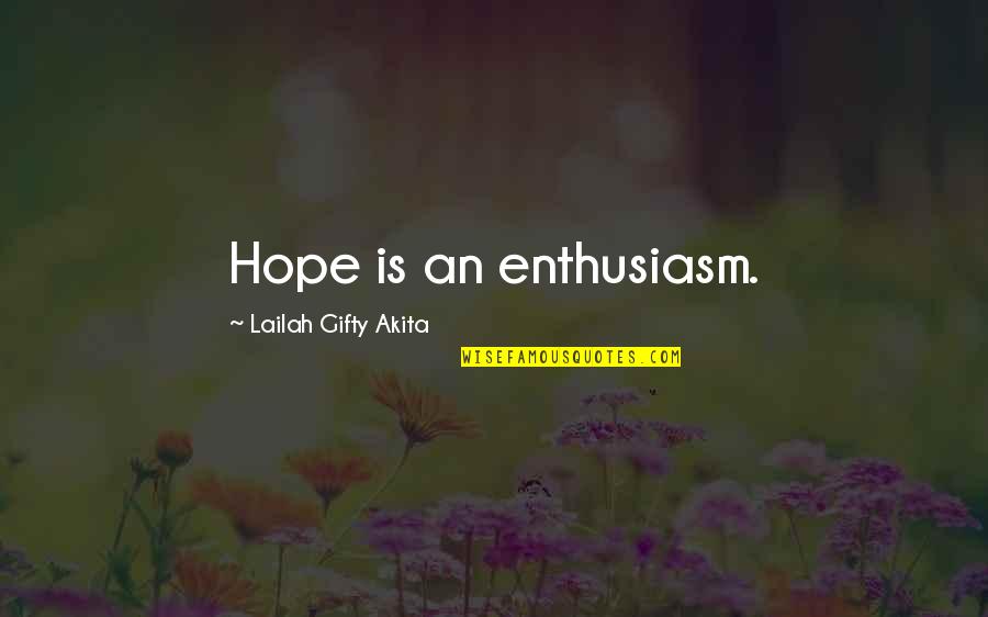 Passion To Help Quotes By Lailah Gifty Akita: Hope is an enthusiasm. Passion To Help Quotes By Lailah Gifty Akita: Hope is an enthusiasm.