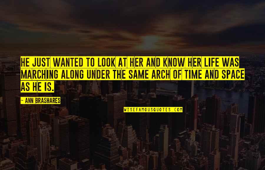 Passion To Improve Quotes By Ann Brashares: He just wanted to look at her and