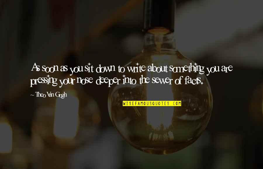 Passion To Improve Quotes By Theo Van Gogh: As soon as you sit down to write Passion To Improve Quotes By Theo Van Gogh: As soon as you sit down to write