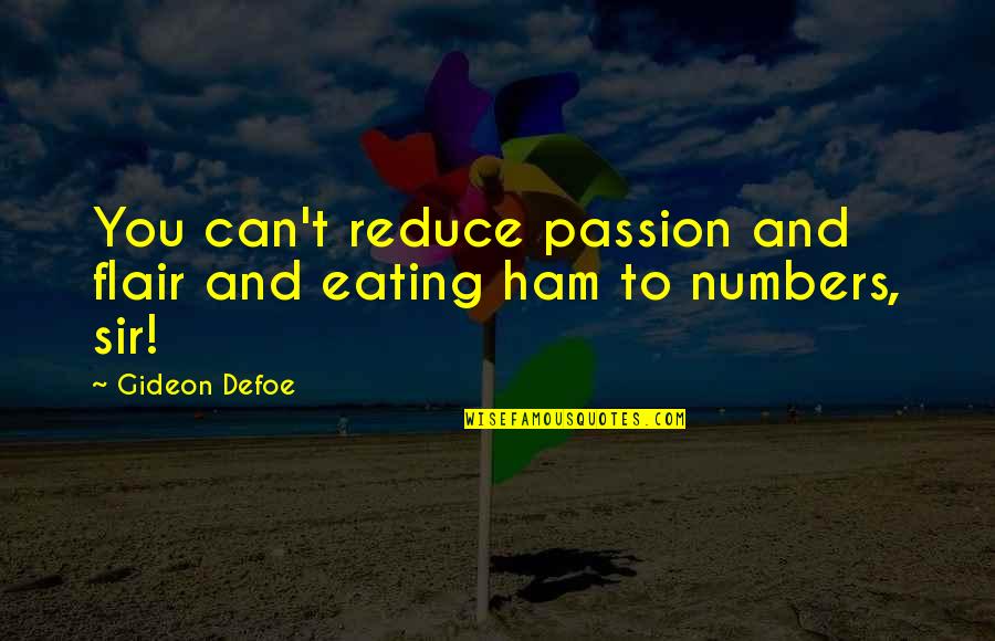 Passion To Quotes By Gideon Defoe: You can't reduce passion and flair and eating