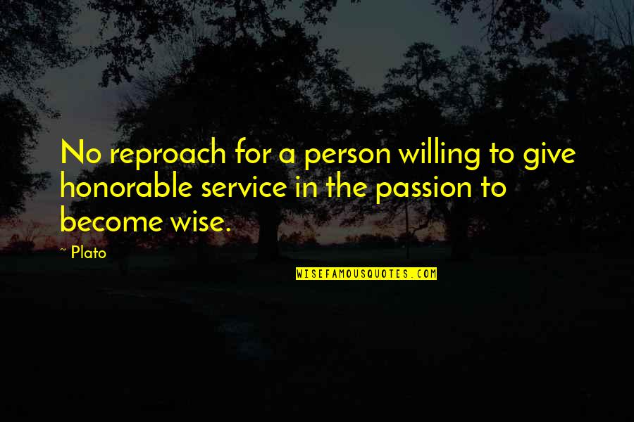 Passion To Quotes By Plato: No reproach for a person willing to give