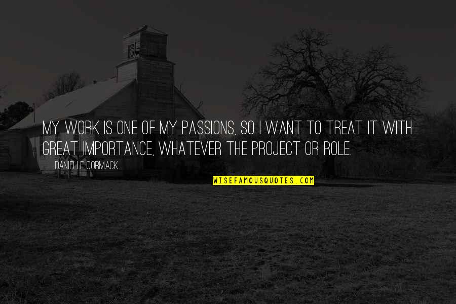 Passion Work Quotes By Danielle Cormack: My work is one of my passions, so