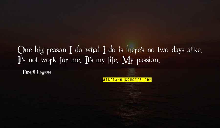 Passion Work Quotes By Emeril Lagasse: One big reason I do what I do