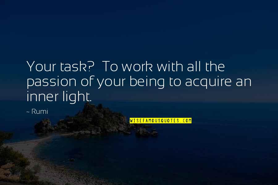 Passion Work Quotes By Rumi: Your task? To work with all the passion