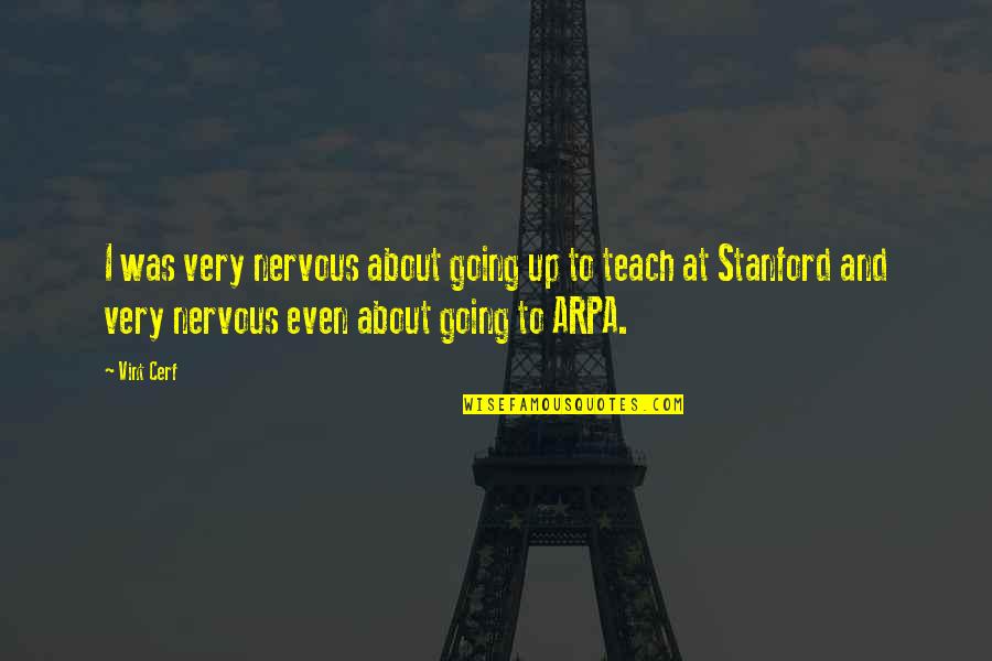 Passionate Affair Quotes By Vint Cerf: I was very nervous about going up to