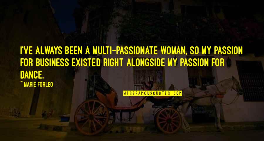 Passionate Woman Quotes By Marie Forleo: I've always been a multi-passionate woman, so my