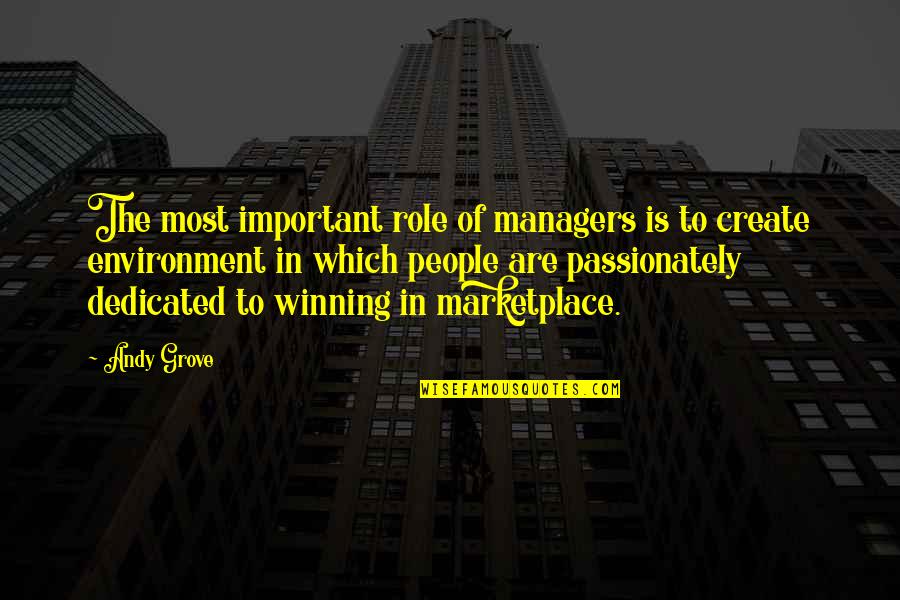 Passionately Quotes By Andy Grove: The most important role of managers is to