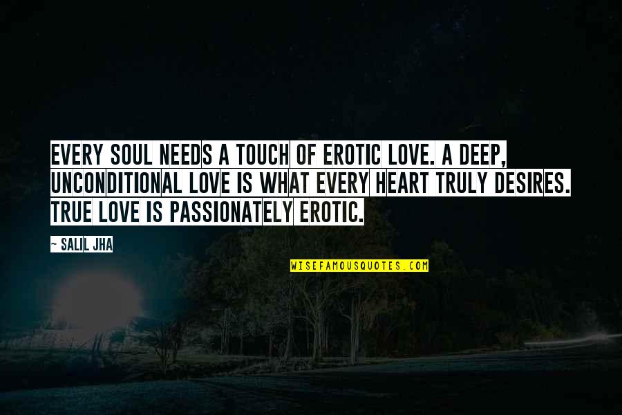 Passionately Quotes By Salil Jha: Every soul needs a touch of erotic love.