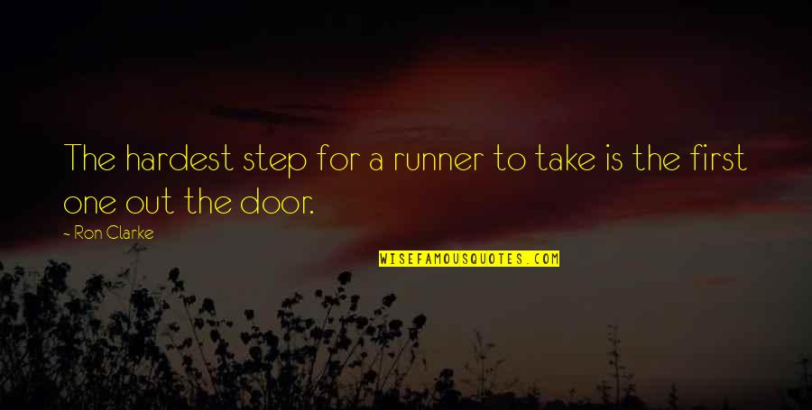 Passionatley Quotes By Ron Clarke: The hardest step for a runner to take