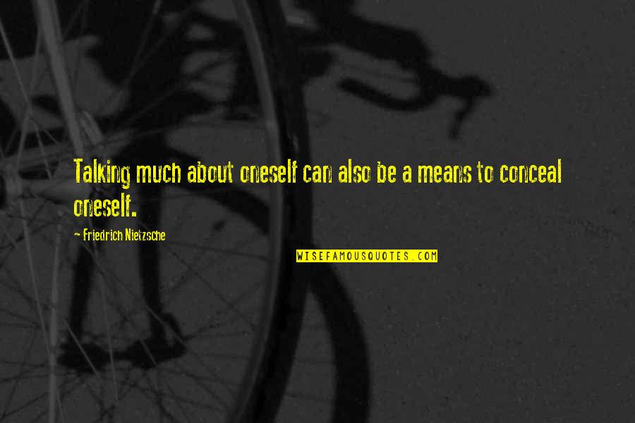 Passionist Monastery Quotes By Friedrich Nietzsche: Talking much about oneself can also be a Passionist Monastery Quotes By Friedrich Nietzsche: Talking much about oneself can also be a