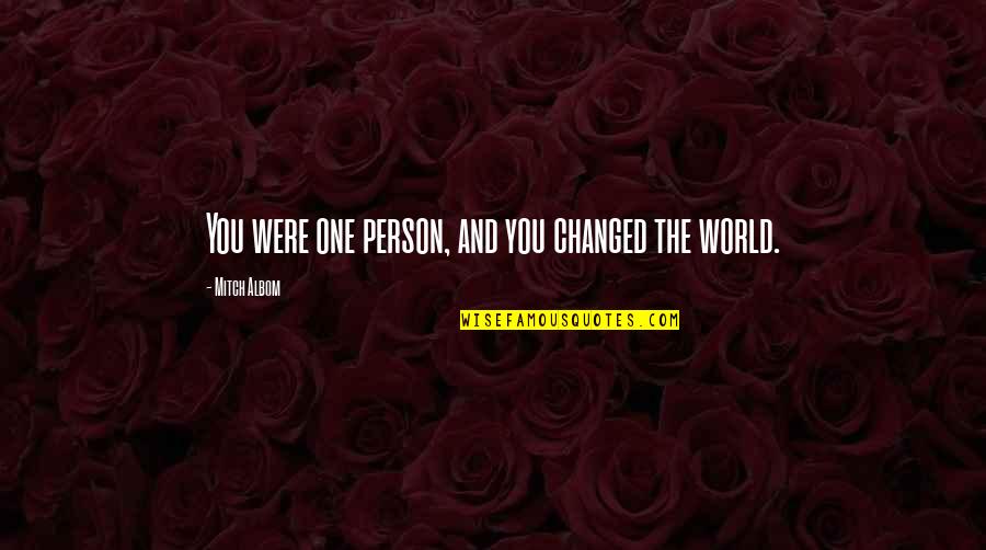 Passionist Sunday Quotes By Mitch Albom: You were one person, and you changed the Passionist Sunday Quotes By Mitch Albom: You were one person, and you changed the