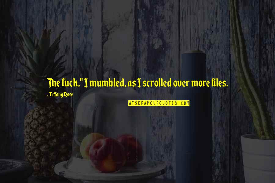 Passionless Synonym Quotes By Tiffany Rose: The fuck," I mumbled, as I scrolled over