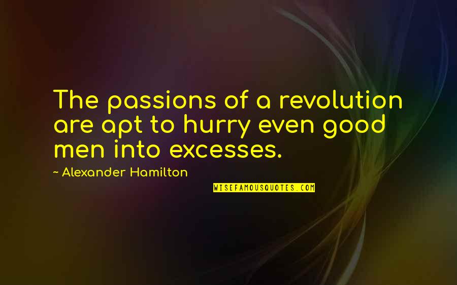 Passions Quotes By Alexander Hamilton: The passions of a revolution are apt to