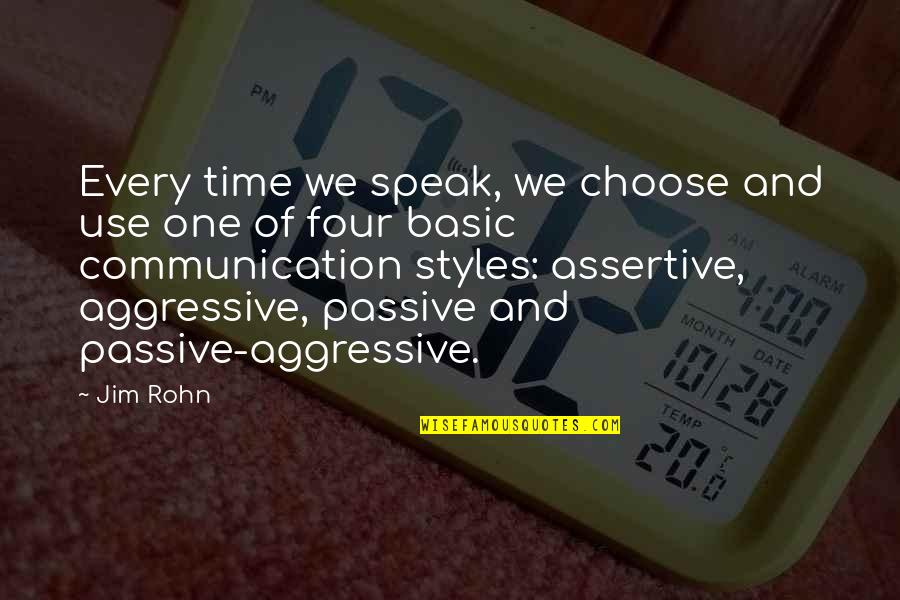 Passive Aggressive Quotes By Jim Rohn: Every time we speak, we choose and use