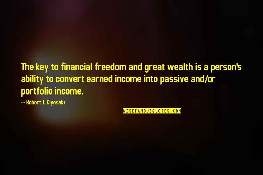 Passive Income Quotes By Robert T. Kiyosaki: The key to financial freedom and great wealth