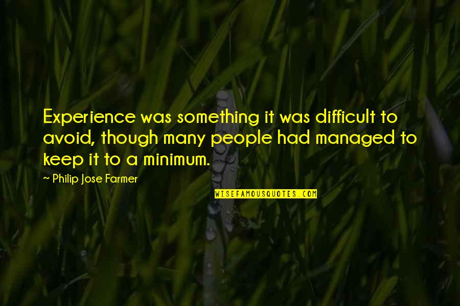 Passive People Quotes By Philip Jose Farmer: Experience was something it was difficult to avoid,