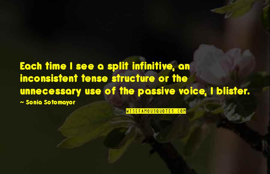 Passive Tense Quotes By Sonia Sotomayor: Each time I see a split infinitive, an