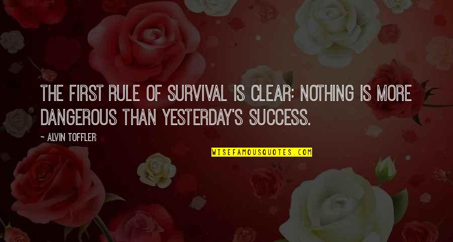 Passiviteit Van Quotes By Alvin Toffler: The first rule of survival is clear: Nothing Passiviteit Van Quotes By Alvin Toffler: The first rule of survival is clear: Nothing