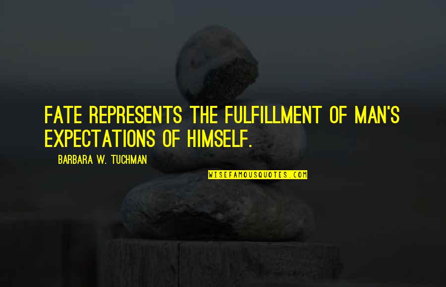 Passivity Quotes By Barbara W. Tuchman: Fate represents the fulfillment of man's expectations of