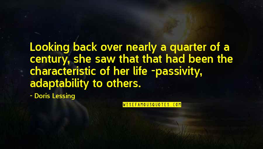Passivity Quotes By Doris Lessing: Looking back over nearly a quarter of a
