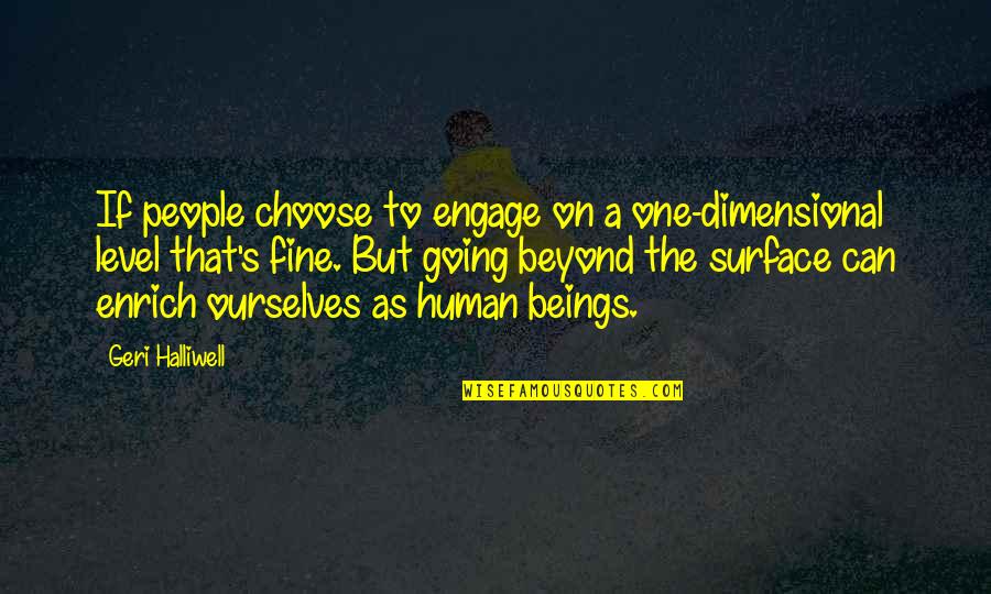 Passoni Stone Quotes By Geri Halliwell: If people choose to engage on a one-dimensional
