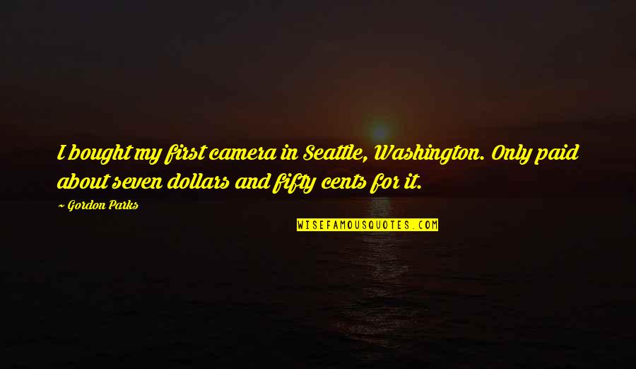 Passorn Boonyakiart Quotes By Gordon Parks: I bought my first camera in Seattle, Washington. Passorn Boonyakiart Quotes By Gordon Parks: I bought my first camera in Seattle, Washington.