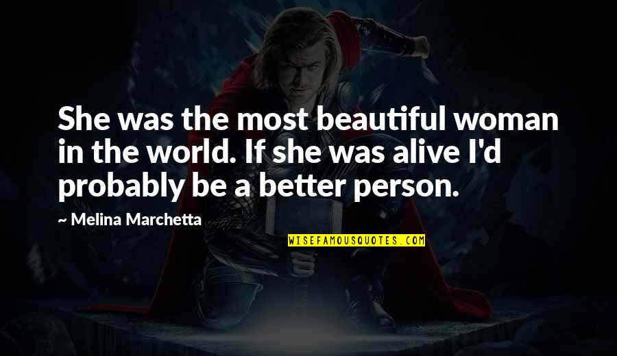 Passorn Boonyakiart Quotes By Melina Marchetta: She was the most beautiful woman in the Passorn Boonyakiart Quotes By Melina Marchetta: She was the most beautiful woman in the