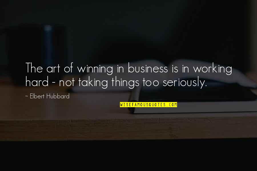 Passover Freedom Quotes By Elbert Hubbard: The art of winning in business is in
