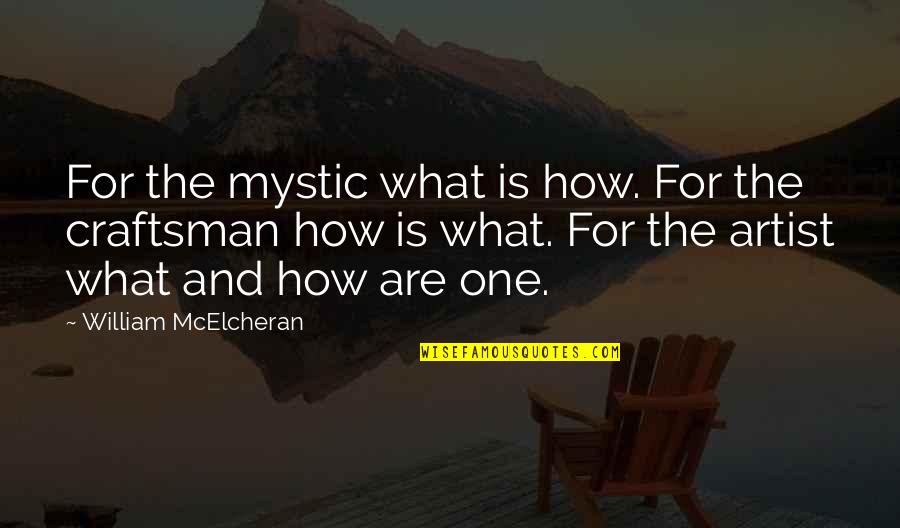 Passover Quotes By William McElcheran: For the mystic what is how. For the
