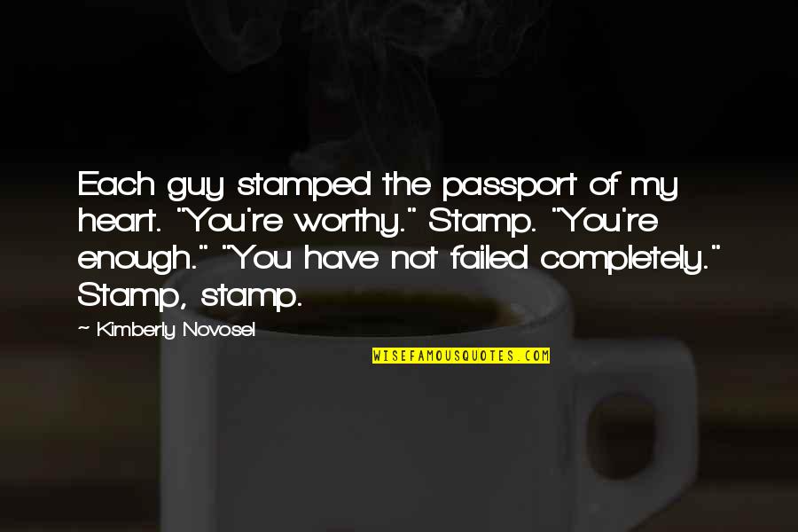 Passport Stamp Quotes By Kimberly Novosel: Each guy stamped the passport of my heart.