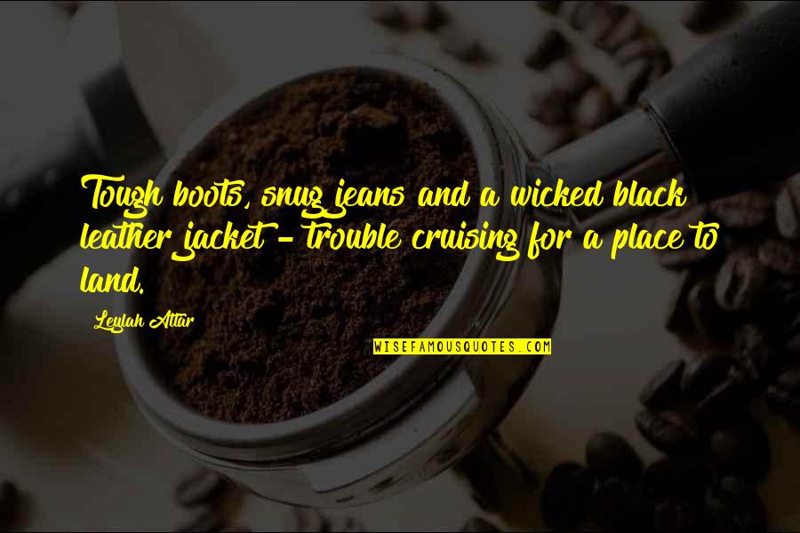 Passport To Paris Jean Quotes By Leylah Attar: Tough boots, snug jeans and a wicked black