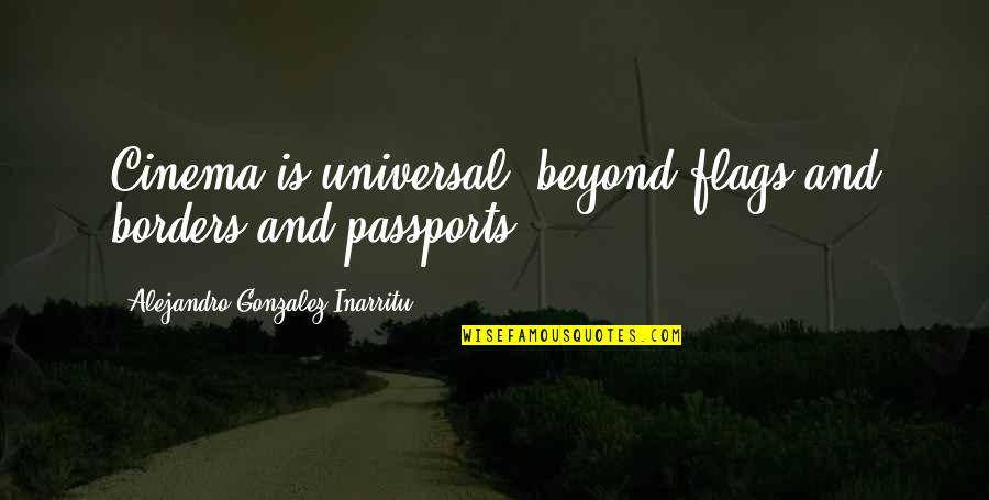 Passports Quotes By Alejandro Gonzalez Inarritu: Cinema is universal, beyond flags and borders and Passports Quotes By Alejandro Gonzalez Inarritu: Cinema is universal, beyond flags and borders and