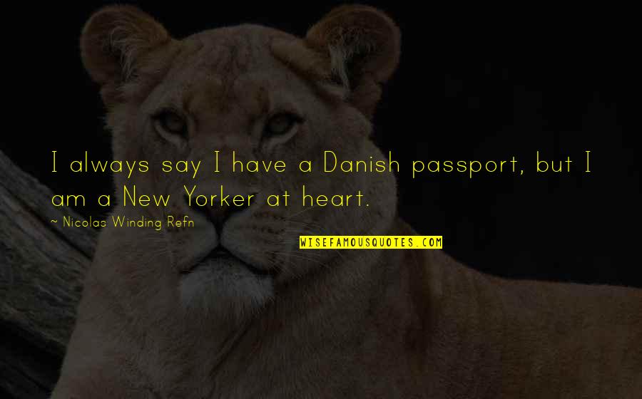 Passports Quotes By Nicolas Winding Refn: I always say I have a Danish passport, Passports Quotes By Nicolas Winding Refn: I always say I have a Danish passport,