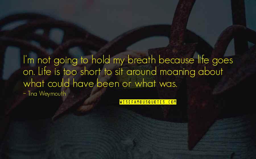 Passtech Quotes By Tina Weymouth: I'm not going to hold my breath because