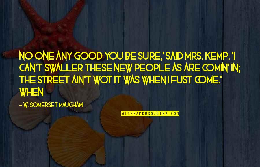 Passtel Quotes By W. Somerset Maugham: No one any good you be sure,' said Passtel Quotes By W. Somerset Maugham: No one any good you be sure,' said